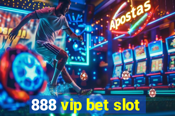 888 vip bet slot