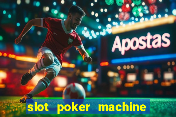 slot poker machine games free