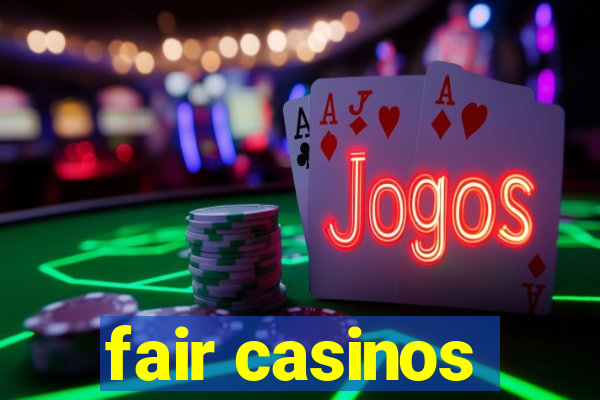 fair casinos