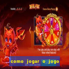 como jogar o jogo do tigrinho para ganhar dinheiro