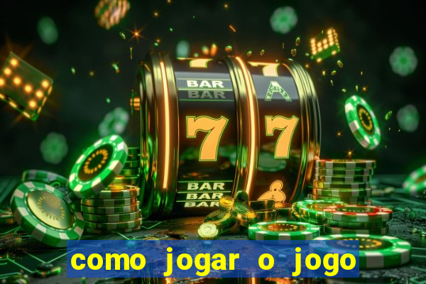 como jogar o jogo do tigrinho para ganhar dinheiro