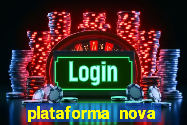 plataforma nova b?nus de cadastro