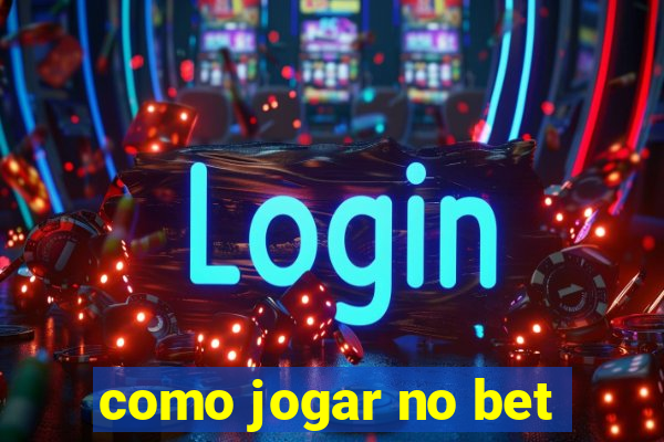 como jogar no bet