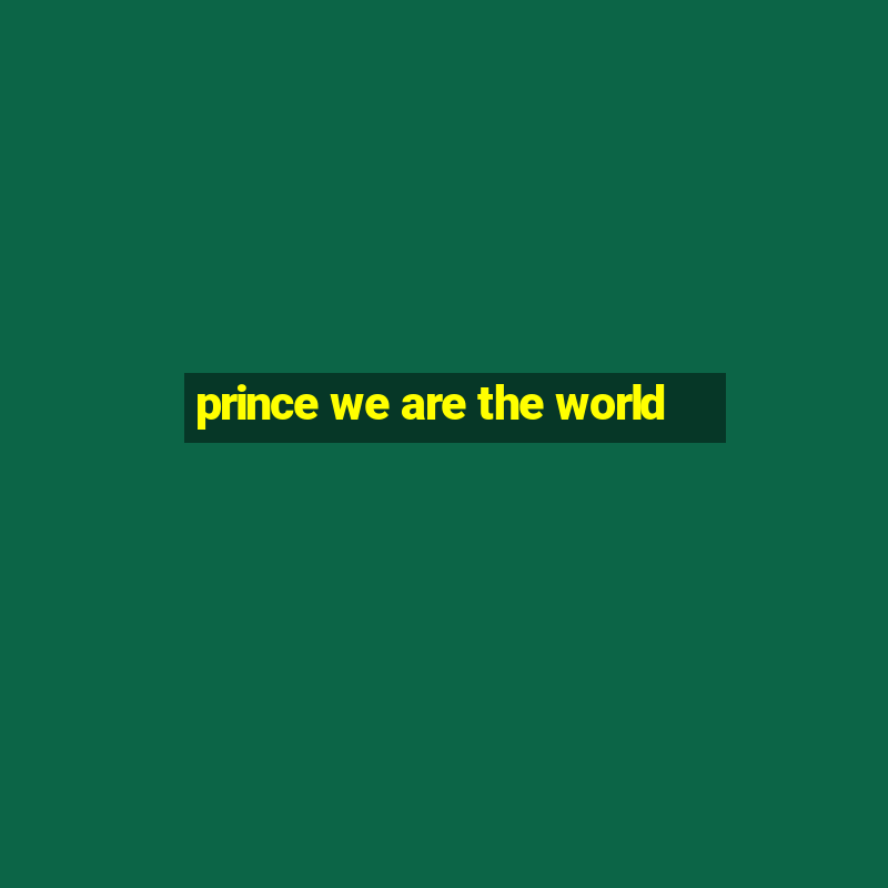 prince we are the world