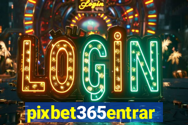 pixbet365entrar