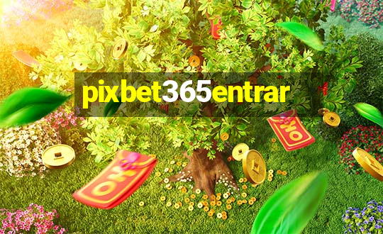 pixbet365entrar