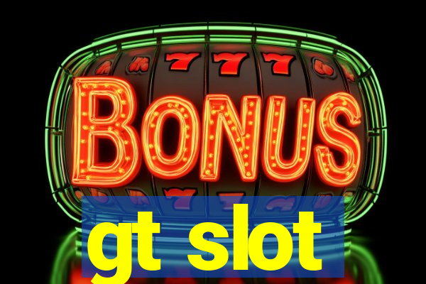 gt slot