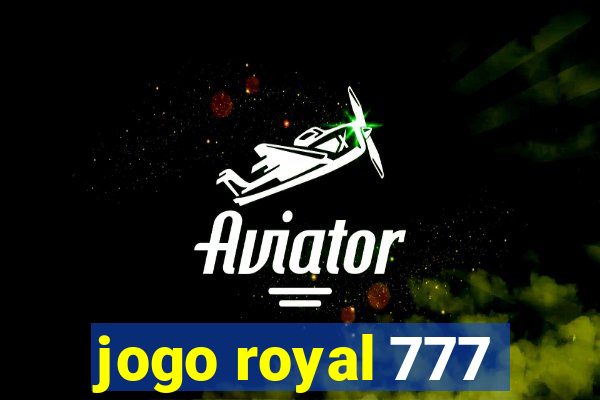 jogo royal 777