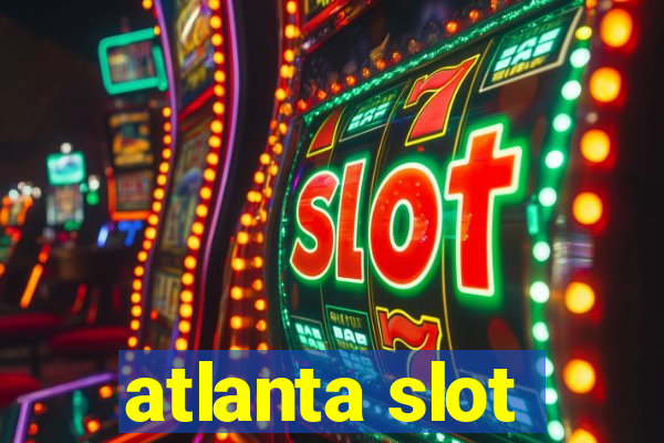 atlanta slot