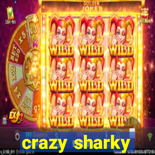 crazy sharky