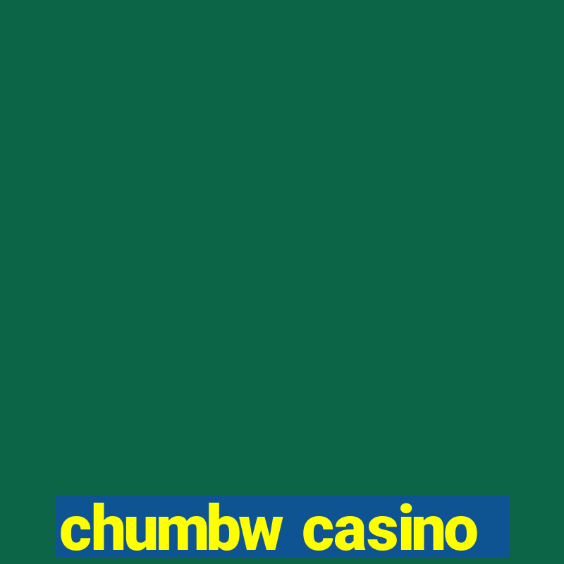 chumbw casino