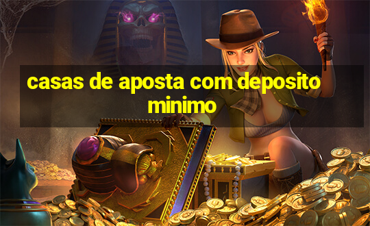 casas de aposta com deposito minimo