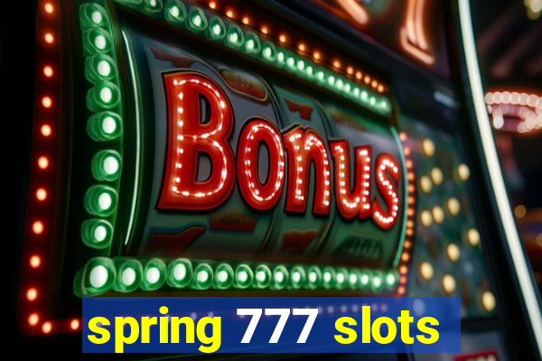 spring 777 slots