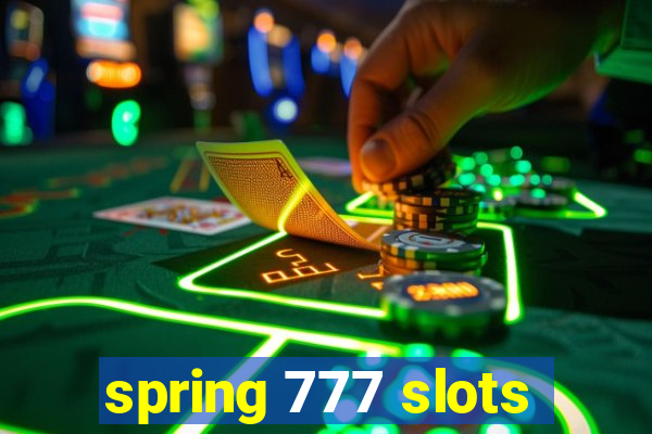 spring 777 slots