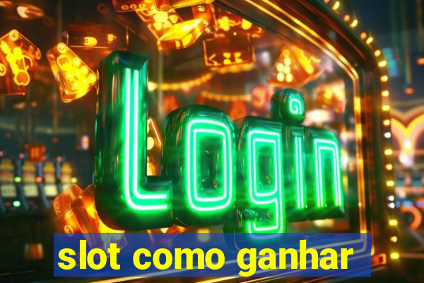 slot como ganhar