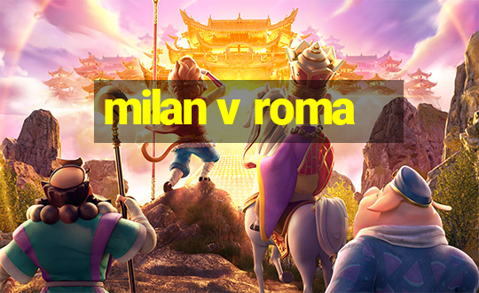 milan v roma