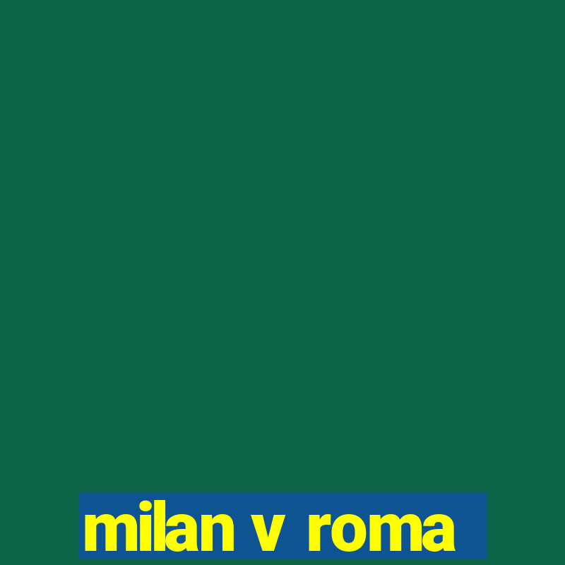 milan v roma