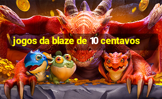 jogos da blaze de 10 centavos