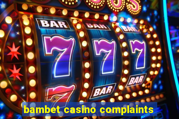 bambet casino complaints