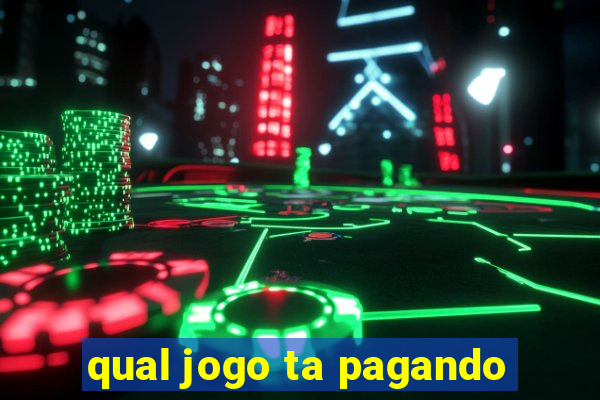 qual jogo ta pagando