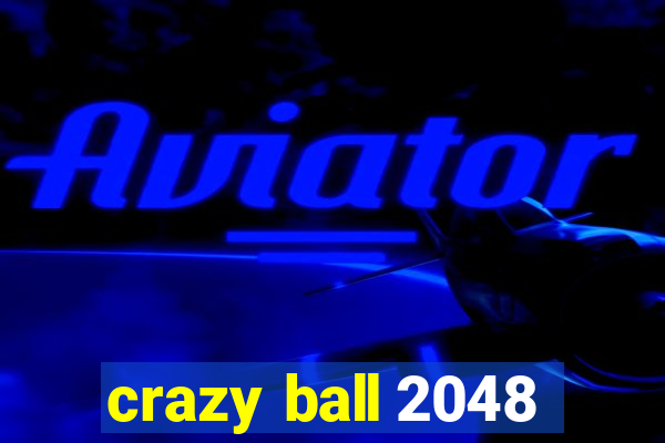 crazy ball 2048