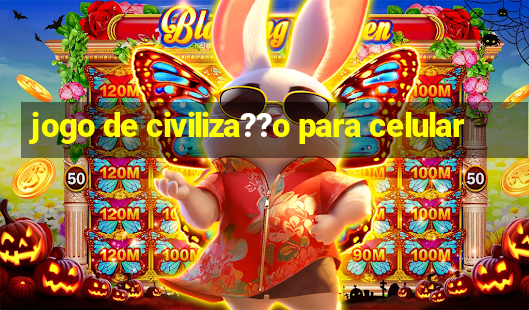 jogo de civiliza??o para celular