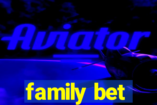 family bet