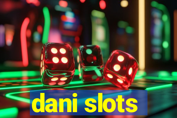 dani slots