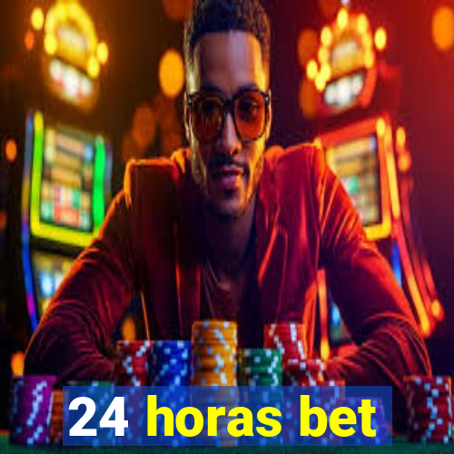 24 horas bet