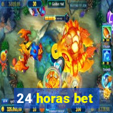 24 horas bet