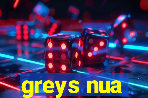 greys nua