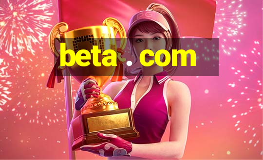 beta . com