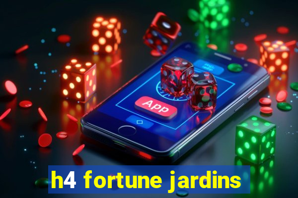 h4 fortune jardins