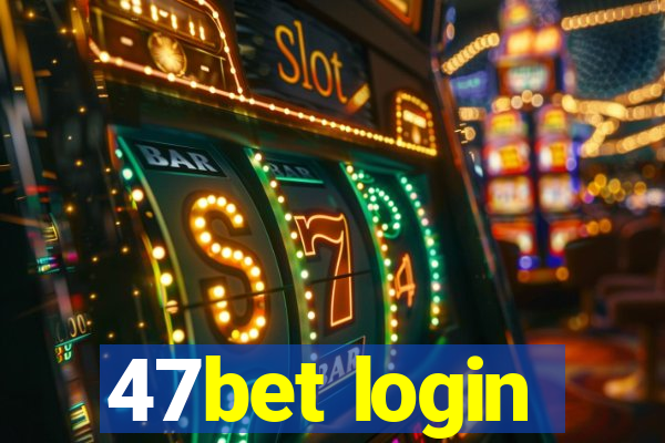 47bet login