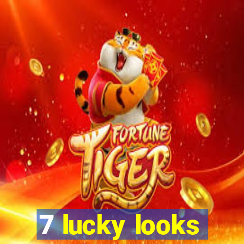 7 lucky looks