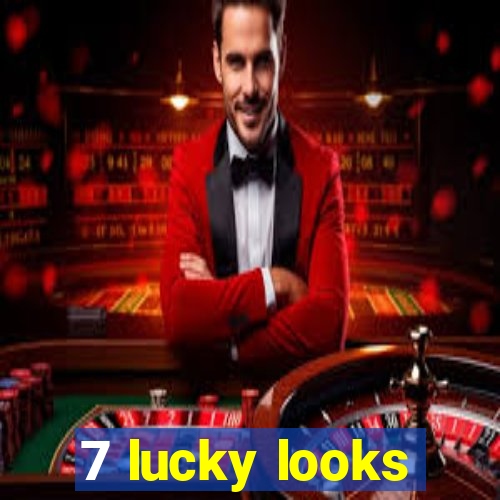 7 lucky looks