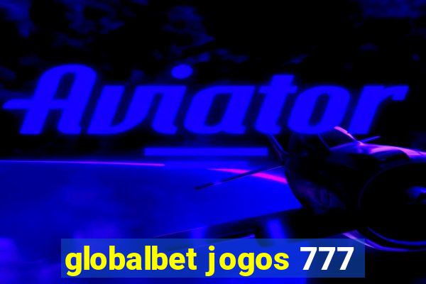 globalbet jogos 777