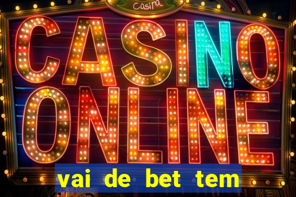 vai de bet tem pagamento antecipado