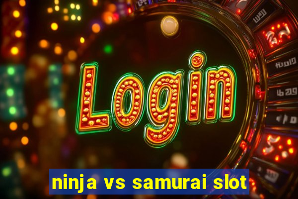 ninja vs samurai slot