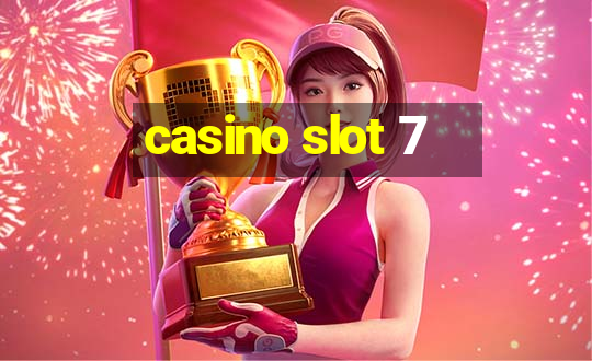 casino slot 7