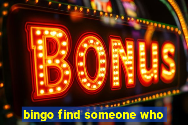 bingo find someone who