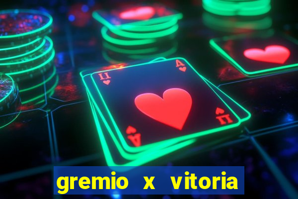 gremio x vitoria ao vivo