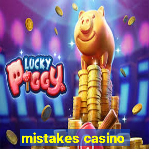 mistakes casino