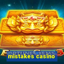 mistakes casino