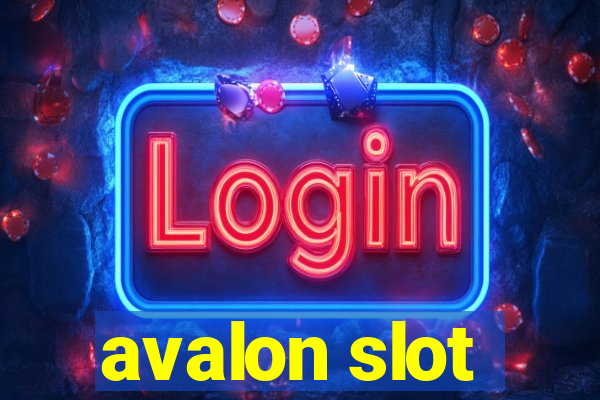 avalon slot