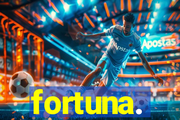 fortuna.