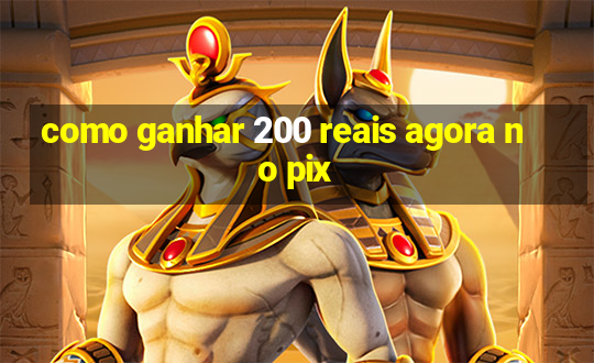 como ganhar 200 reais agora no pix