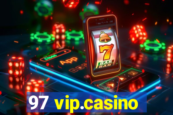 97 vip.casino