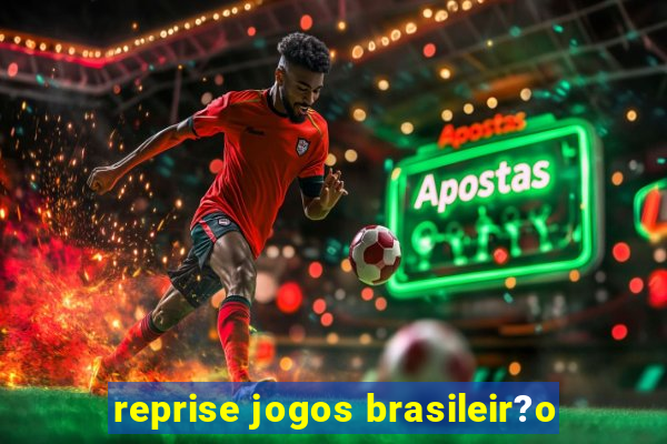 reprise jogos brasileir?o