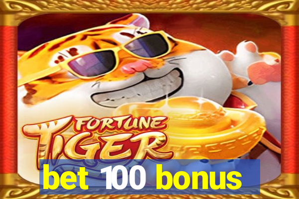 bet 100 bonus